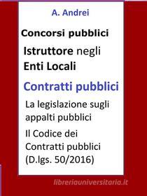 Ebook Contratti pubblici - Concorso Istruttore Enti Locali di A. Andrei edito da A. Andrei