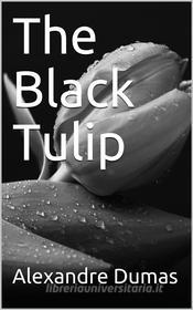 Ebook The Black Tulip di Alexandre Dumas edito da iOnlineShopping.com
