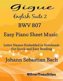 Ebook Gigue English Suite 2 BWV 807 Easy Piano Sheet Music di Silvertonalities edito da SilverTonalities