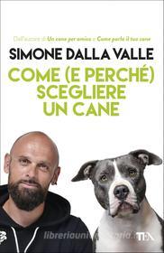 Ebook Come (e perché) scegliere un cane di Simone Dalla Valle edito da Tea