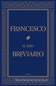 Ebook Il mio breviario di Francesco edito da Mondadori