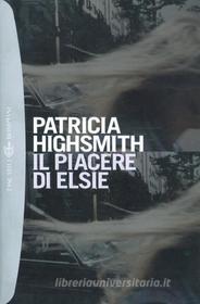 Ebook Il piacere di Elsie di Highsmith Patricia edito da Bompiani