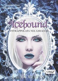 Ebook Icebound - Intrappolata nel ghiaccio di Laura Merlin edito da editrice GDS
