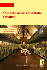 Ebook Storia dei musei naturalistici fiorentini di Chiarelli, Brunetto, Simonetta, Alberto Mario edito da Firenze University Press