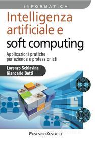 Ebook Intelligenza artificiale e soft computing di Lorenzo Schiavina, Giancarlo Butti edito da Franco Angeli Edizioni