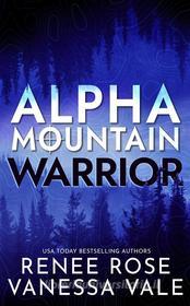 Ebook Alpha Mountain: Warrior di Vanessa Vale, Renee Rose edito da Bridger Media