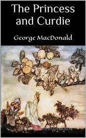 Ebook The Princess and Curdie di George Macdonald edito da Books on Demand