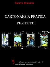 Ebook Cartomanzia Pratica per Tutti (seconda edizione) di Antares Stanislas edito da Youcanprint
