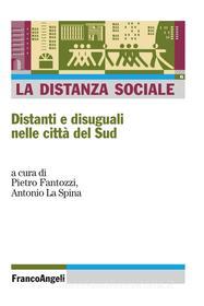 Ebook La distanza sociale. Distanti e disuguali nelle città del Sud di AA. VV. edito da Franco Angeli Edizioni