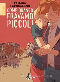 Ebook Come Quando Eravamo Piccoli di Paliaga Jacopo, Carlomagno French edito da BAO Publishing