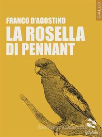 Ebook La Rosella di Pennant di Franco D’Agostino edito da goWare