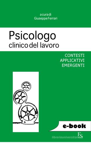 Ebook Psicologo clinico del lavoro di Ferrari Giuseppe edito da FerrariSinibaldi