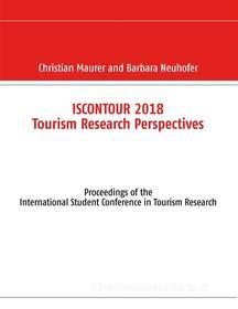 Ebook Iscontour 2018 Tourism Research Perspectives di Barbara Neuhofer edito da Books on Demand