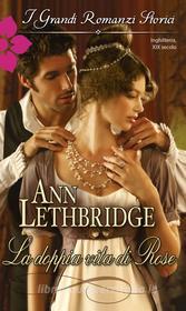 Ebook La doppia vita di Rose di Ann Lethbridge edito da HarperCollins Italia