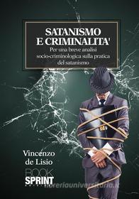Ebook Satanismo e criminalità di Vincenzo De Lisio edito da Booksprint