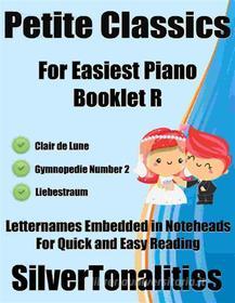 Ebook Petite Classics for Easiest Piano Booklet R di Silvertonalities edito da SilverTonalities