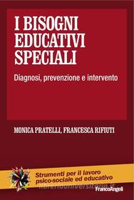 Ebook I Bisogni Educativi Speciali di Monica Pratelli, Francesca Rifiuti edito da Franco Angeli Edizioni