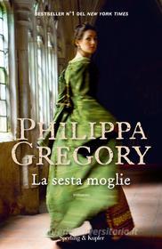 Ebook La sesta moglie di Gregory Philippa edito da Sperling & Kupfer