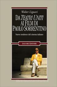 Ebook Da Teatri Uniti ai film di Paolo Sorrentino di Walter Liguori edito da Liguori Editore