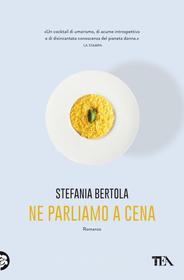 Ebook Ne parliamo a cena di Stefania Bertola edito da Tea