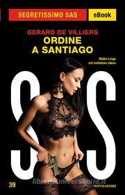 Ebook Ordine a Santiago (Segretissimo SAS) di De Villiers Gerard edito da Mondadori