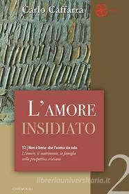 Ebook L'amore insidiato di Carlo Caffarra edito da Edizioni Cantagalli