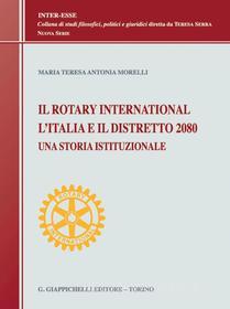 Ebook Il Rotary International, l'Italia e il Distretto 2080 di Maria Teresa Antonia Morelli edito da Giappichelli Editore