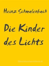 Ebook Die Kinder des Lichts di Heinz Schmalenbach edito da Books on Demand
