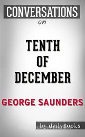 Ebook Tenth of December: by George Saunders | Conversation Starters di Daily Books edito da Daily Books