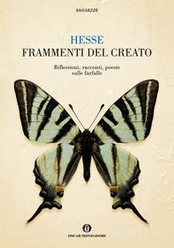 Ebook Frammenti del creato. Riflessioni, racconti, poesie sulle  farfalle di Hesse Hermann edito da Mondadori
