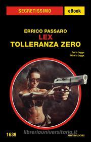 Ebook Lex - Tolleranza zero (Segretissimo) di Passaro Errico edito da Mondadori