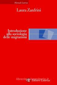 Ebook Introduzione alla sociologia delle migrazioni di Laura Zanfrini edito da Editori Laterza