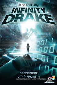 Ebook Infinity Drake. Operazione Città Proibita di John Mcnally edito da Piemme