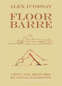 Ebook Floor Barre di Alex d&apos;Orsay edito da Youcanprint