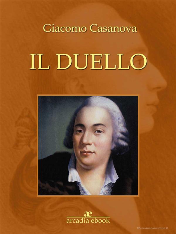 Ebook Il duello di Giacomo Casanova edito da Giacomo Casanova
