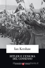 Ebook Hitler e l'enigma del consenso di Ian Kershaw edito da Editori Laterza