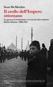 Ebook Il crollo dell'impero ottomano di Mcmeekin Sean edito da Einaudi