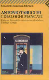 Ebook I dialoghi mancati di Antonio Tabucchi edito da Feltrinelli Editore