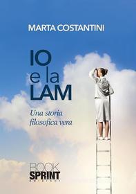 Ebook Io e la Lam di Marta Costantini edito da Booksprint