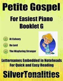 Ebook Petite Gospel for Easiest Piano Booklet G di Silvertonalities edito da SilverTonalities