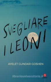 Ebook Svegliare i leoni di Gundar-Goshen Ayelet edito da Giuntina