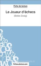 Ebook Le Joueur d&apos;échecs de Stefan Zweig (Fiche de lecture) di fichesdelecture, Vanessa Grosjean edito da FichesDeLecture.com