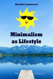 Ebook Minimalism as Lifestyle di Natalie Jonasson edito da Books on Demand