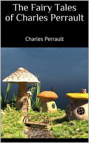 Ebook The Fairy Tales of Charles Perrault di Charles Perrault edito da Books on Demand