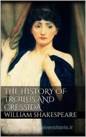 Ebook The History of Troilus and Cressida di William Shakespeare edito da Skyline