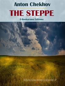 Ebook The Steppe di Anton Chekhov edito da E-BOOKARAMA