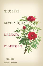 Ebook L'alzata di Meissen di Bevilacqua Giuseppe edito da Mondadori