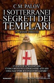 Ebook I sotterranei segreti dei Templari di M. C. Palov edito da Newton Compton Editori