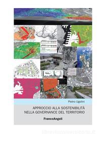 Ebook Approccio alla sostenibilità nella governance del territorio di Pietro Ugolini edito da Franco Angeli Edizioni
