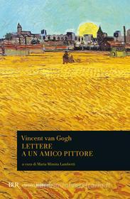 Ebook Lettere a un amico pittore di Van Gogh Vincent edito da BUR
